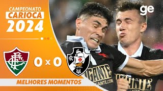 FLUMINENSE 0 X 0 VASCO  MELHORES MOMENTOS  CAM0PEONATO CARIOCA 2024  geglobo [upl. by Lamarre]