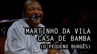 Martinho da Vila  Casa de Bamba O Pequeno Burguês [upl. by Iilek782]