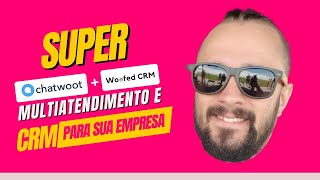 Super Chatwoot  Multiatendimento e CRM para sua Empresa [upl. by Nojed]