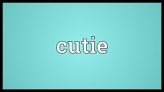 Cutie Meaning [upl. by Nagel]