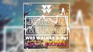 Wes Walker amp Dyl  Jordan Belfort 813 REMIX [upl. by Cheung]