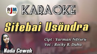 Karaoke Lagu NiasSitebai UsondraRocky B DuhaNada cewek perempuan Wanita [upl. by Tome144]