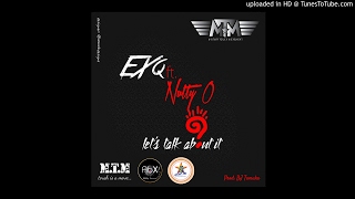 Ex Q  Lets Talk About It ft Nutty O Star fm premiere [upl. by Knarf]