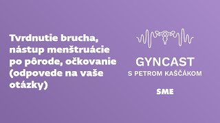 Tvrdnutie brucha nástup menštruácie po pôrode očkovanie  odpovede na vaše otázky Gyncast [upl. by Chiarra]