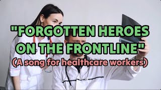 quotForgotten Heroes on the Frontlinequot  Song for healthcare workers  Lou Yza [upl. by Tingley475]