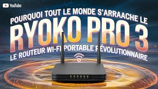 Pourquoi Tout le Monde S’Arrache le Ryoko Pro 3 le Routeur WiFi Portable Révolutionnaire [upl. by Smada]