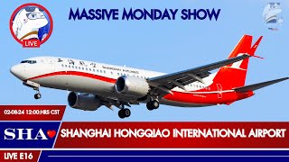 Shanghai Hongqiao International Airport SHA🔴LIVE PLANE SPOTTING  E16  Massive Monday Show [upl. by Elda465]