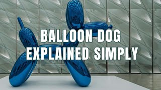 Baloon Dog by Jeff Koons EASY Explanation [upl. by Flossy]