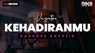 KEHADIRANMU  VAGETOZ KARAOKE AKUSTIK [upl. by Copp937]