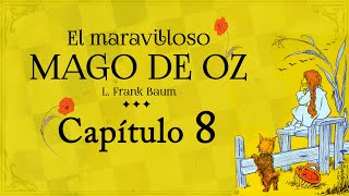 Capítulo 8  El Maravilloso Mago de Oz  Audiolibro con Ilustraciones Originales [upl. by Libna]