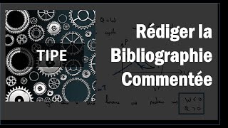 TIPE  Comment rédiger la bibliographie commentée [upl. by Tuhn]