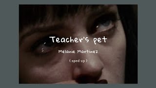 Melanie Martinez  Teachers Pet  sped up  Lyrics [upl. by Oap67]