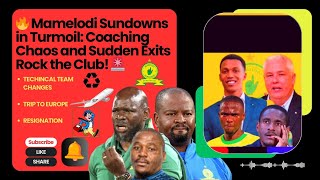 🔥 Mamelodi Sundowns in Turmoil Coaching Chaos amp Sudden Exits Rock the Club 🚨  PSL fyp dstvprem [upl. by Suellen]