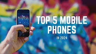 Top 5 Mobile Phones of 2024 📱🔥 [upl. by Allix59]