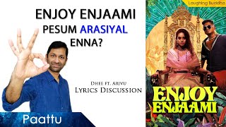 Enjoy En Jaami Lyrics Pesum Arasiyal enna  Enjoy Enjaami Lyrics Explained [upl. by Khichabia]