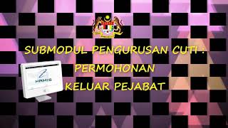 Tutorial Permohonan Keluar Pejabat dalam Hrmis 20 [upl. by Hentrich]