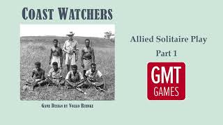 Coast Watchers  GMT Games  Allied Solitaire Play Part 1 [upl. by Konrad]