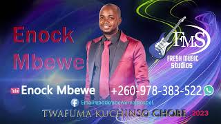 ENOCK MBEWETWAFUMA KUCHINSO CHOBE 2023 [upl. by Tychon]