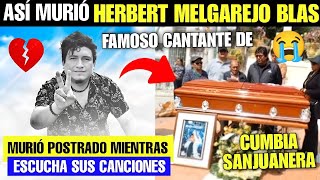 ASÍ fue la TRÁGICA Y DOLOROSA muerte de HERBERT MELGAREJO famoso cantante DE CUMBIA SANJUANERA [upl. by Euqnom]