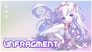 【Unfragment】 Mei Miyuri Cover [upl. by Nitsugua]