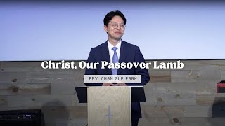 Mosaic Christian Fellowship Live  quotChrist Our Passover Lambquot by Pastor Chan Sup Park  May 26 [upl. by Airdnaz]