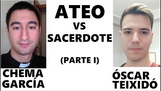 Ateo vs Sacerdote 1  Óscar Teixidó y Chema García Parte I [upl. by Delaryd817]