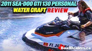 2012  2011 SeaDoo GTI 130 Personal Water Craft Review [upl. by Hillary]