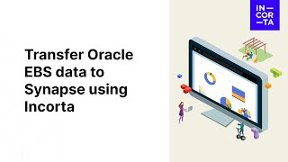 Transfer Oracle EBS data to Synapse using Incorta [upl. by Gerardo559]