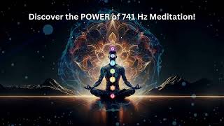 Discover the POWER of 741 Hz Meditation [upl. by Aihsi]