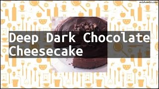 Recipe Deep Dark Chocolate Cheesecake [upl. by Allina975]