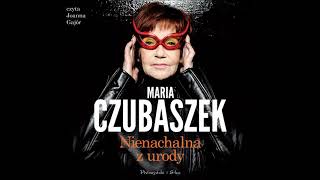 Maria Czubaszek quotNienachalna z urodyquot audiobook Rozdział 1 [upl. by Allin595]