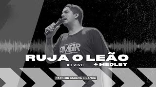 Ruja o Leão  Medley  Ao Vivo  Patrick Sabará [upl. by Reinhard]