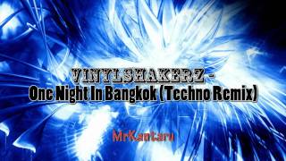 Vinylshakerz  One Night In Bangkok Techno Mix [upl. by Navannod]