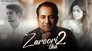 Rahat Fateh Ali Khan  Zaroori Tha 2  Vishal Pandey  Aliya Hamidi  Vikas Singh  Hindi Sad Song [upl. by Robins406]