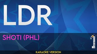 LDR  Shoti PHL KARAOKE [upl. by Baudelaire]