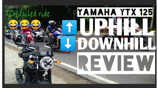 Yamaha YTX 125  UPHILL amp DOWNHILL review  failed ride to TCH [upl. by Alana250]