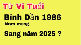 Tử vi tuổi Bính Dần 1986 nam mạng sang năm 2025 gặp hao tinh chiếu mệnh công việc rất khó khăn [upl. by Laup25]