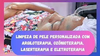 LIMPEZA DE PELE PERSONALIZADA COM ARGILOTERAPIA OZÔNIOTERAPIA LASERTERAPIA E ELETROTERAPIA [upl. by Atteuqahc]