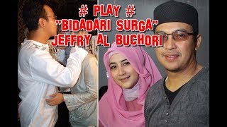 Lagu UJE Ustad Jefri al Buchori  Bidadari Surga [upl. by Launame]