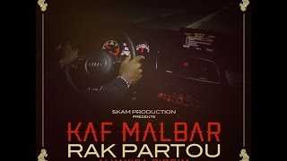 KAF MALBAR  Rak Partou  Skam Production [upl. by Reahard]