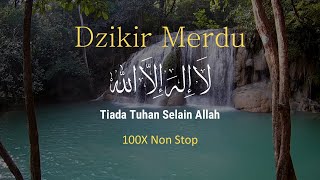 Dzikir Merdu La Ilaha Illallah 100X Non Stop [upl. by Candie]