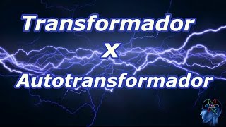 TRANSFORMADOR x AUTOTRANSFORMADOR [upl. by Olva]