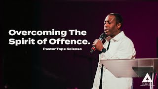 Overcoming The Spirit of Offence  Pastor Tope Koleoso [upl. by Cowley]