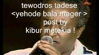 tewodros tadesse yegone bala mager [upl. by Anilrats720]