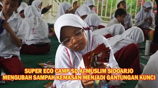 SUPER ECO CAMP SISWA SD ALMUSLIM SIDOARJO MEMBUAT GANTUNGAN KUNCI DARI SAMPAH SASET [upl. by Llednohs]