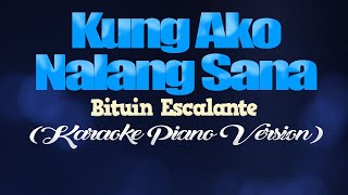 KUNG AKO NALANG SANA  Bituin Escalante KARAOKE PIANO VERSION [upl. by Aleuname]