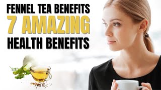 Fennel Tea Benefits 7 Amazing Health Benefits of Fennel Tea [upl. by Leummas]