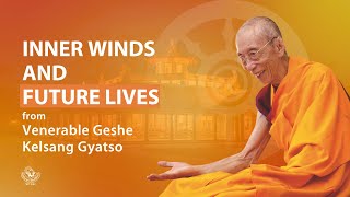 Inner winds and future lives  Venerable Geshe Kelsang Gyatso [upl. by Emoryt]