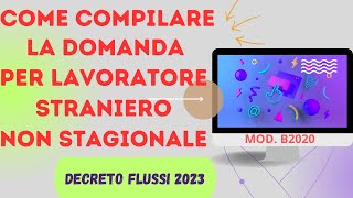 COME COMPILARE LA DOMANDA PER LAVORATORI STRANIERI NON STAGIONALI CON IL FLUSSI 2023 GUIDA COMPLETA [upl. by Peursem]