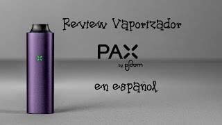 Review Vaporizador PAX by Ploom español [upl. by Arvo554]